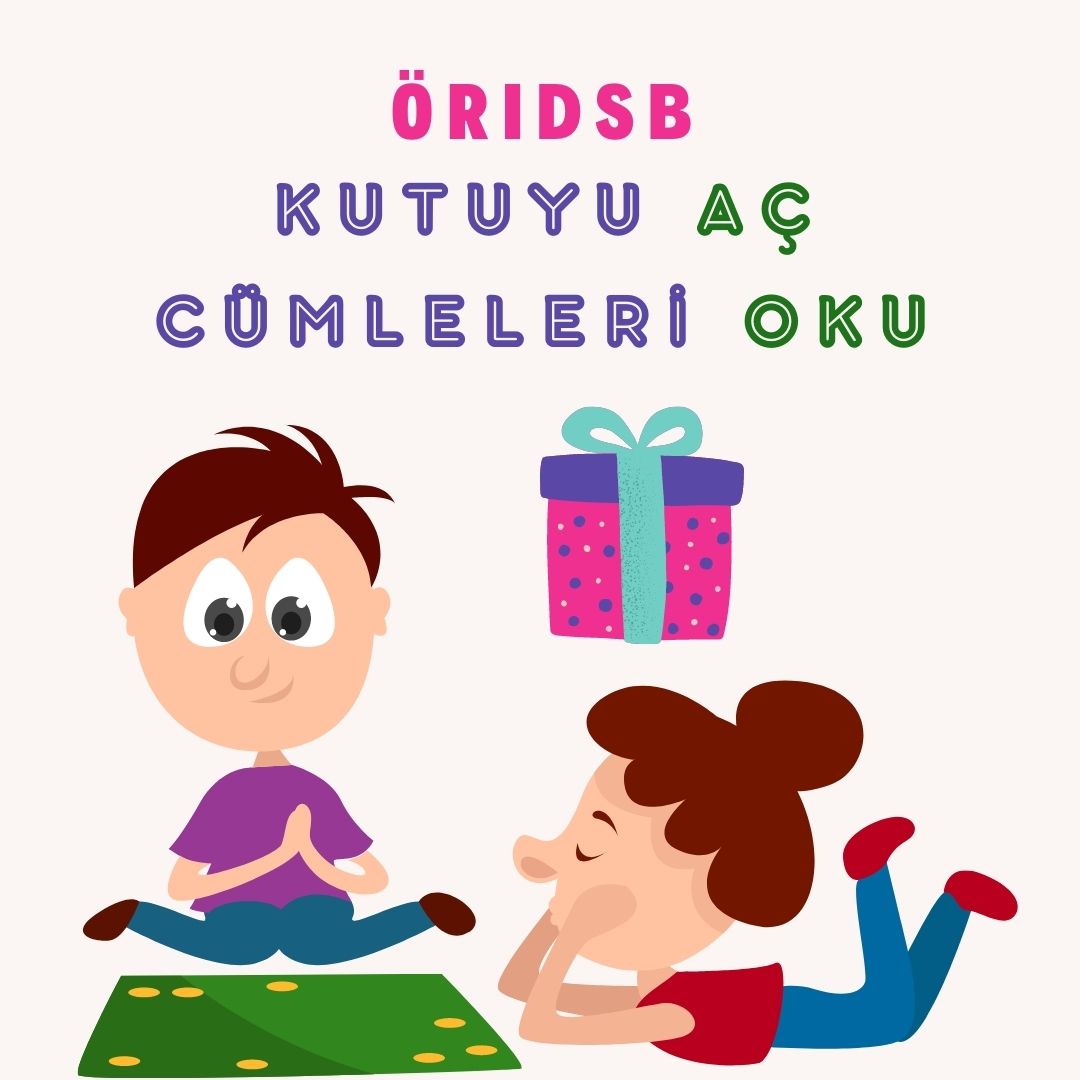 KUTUYU AÇ CÜMLEYİ OKU- 3. SES GRUBU ÖRIDSB